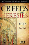 Creeds And Heresies Then And Now; How Early Christians Explained The Gospel - Pamphlet